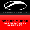Sophie Sugar - Fallen Too Far / In This Life