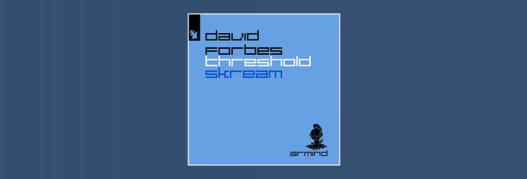 Out Now On ARMIND: David Forbes – Threshold + Skream