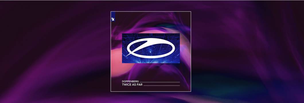 Out Now On A STATE OF TRANCE: Doppenberg – Twice As Far