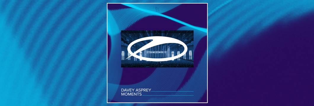 OUT NOW on ASOT: Davey Asprey – Moments