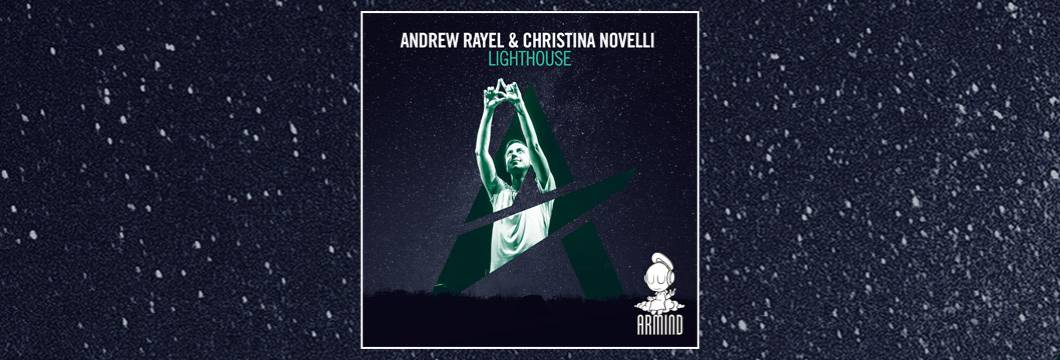 OUT NOW on ARMIN: Andrew Rayel & Christina Novelli – Lighthouse