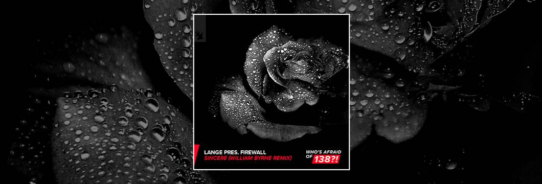Out Now On WOA138?!: Lange pres. Firewall – Sincere (William Byrne Remix)