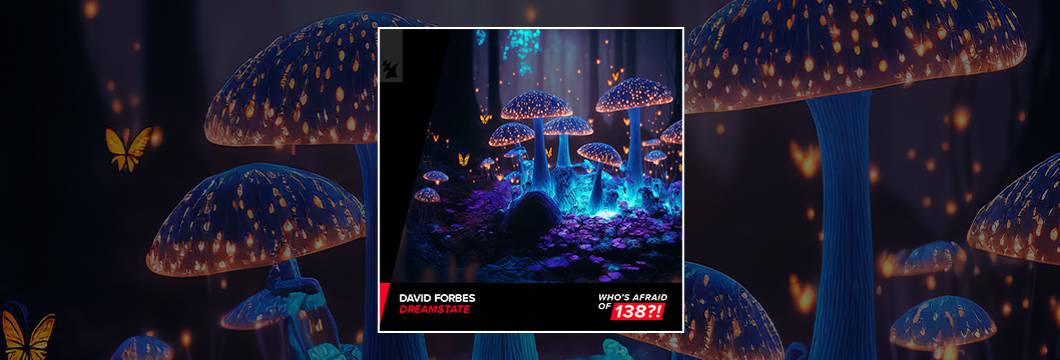 Out Now On WAO138?!: David Forbes – Dreamstate