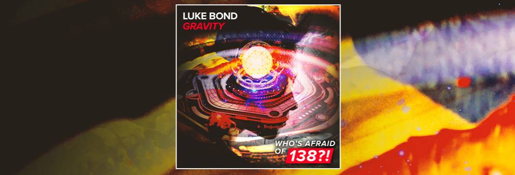 OUT NOW on WAO138?!: Luke Bond – Gravity