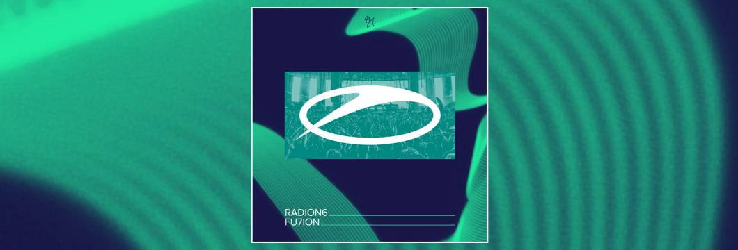 OUT NOW on ASOT: Radion6 – FU7ION