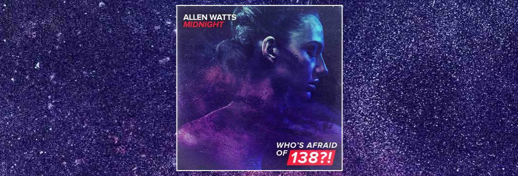 OUT NOW on WAO138?!: Allen Watts – Midnight