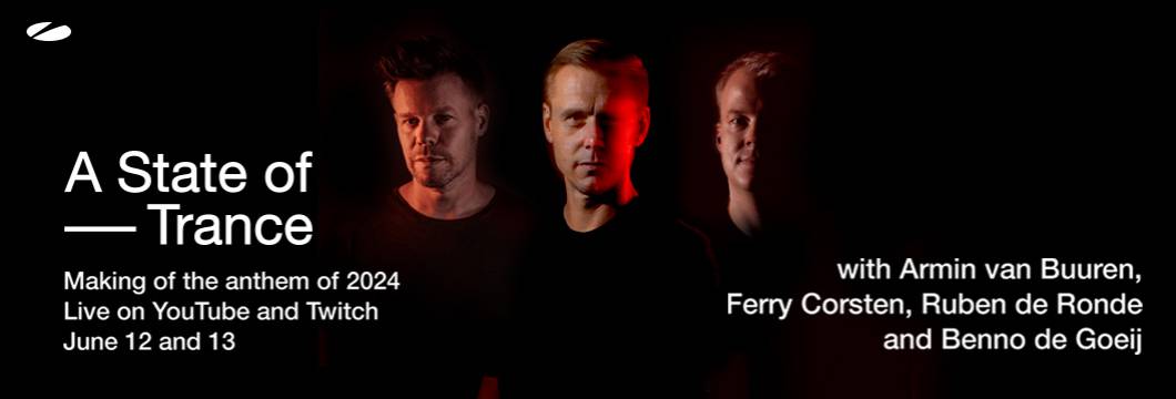 Livestream of Armin van Buuren , Ruben de Ronde, Ferry Corsten and Benno de Goeij making the A State of Trance anthem 2024!