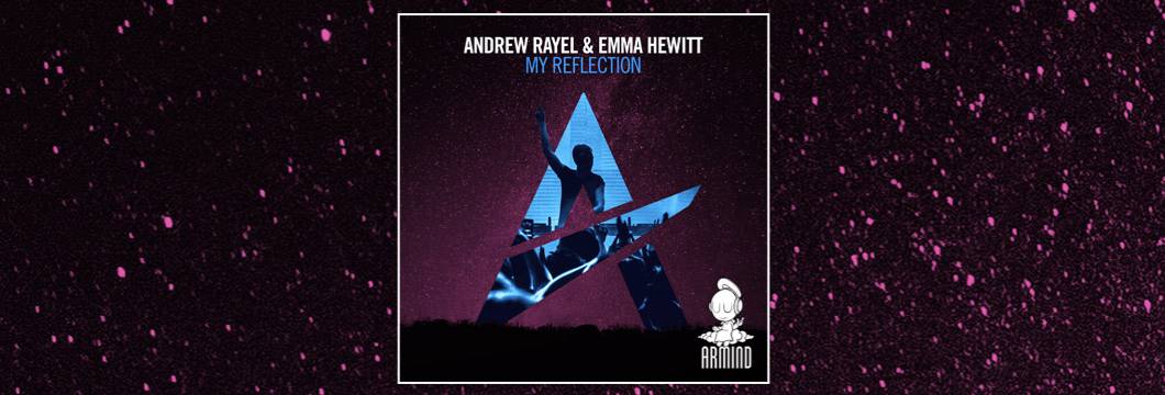 OUT NOW on ARMIND: Andrew Rayel feat. Emma Hewitt – My Reflection