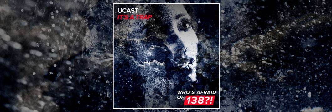 OUT NOW on WAO138?!: UCast – It’s A Trap