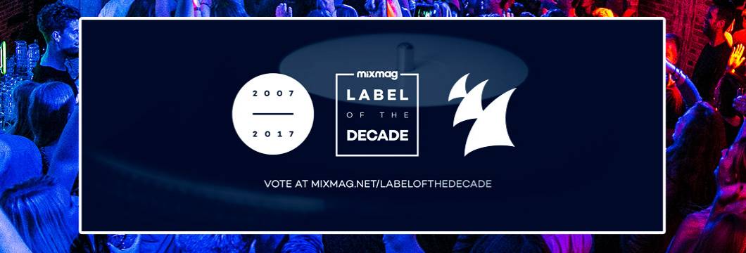 Vote for Armada Music in Mixmag’s ‘Label Of The Decade’ poll