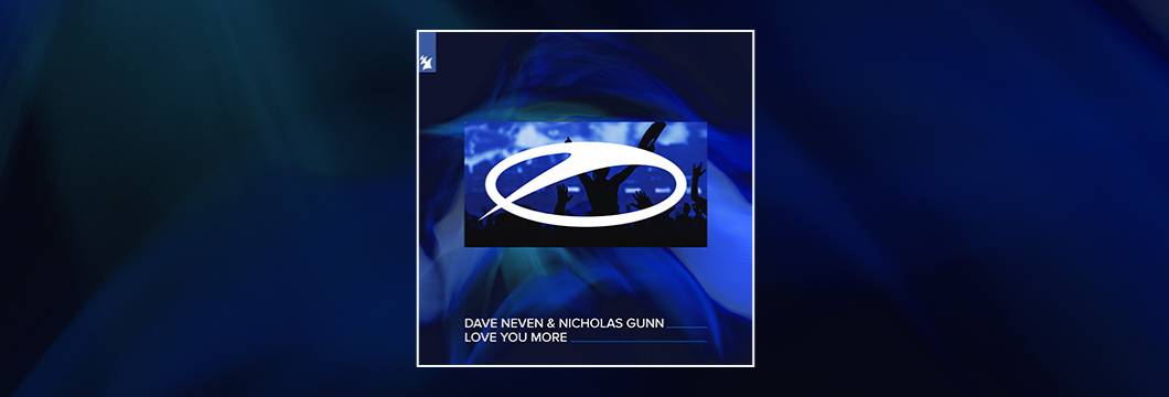 Out Now On ASOT: Dave Neven & Nicholas Gunn – Love You More