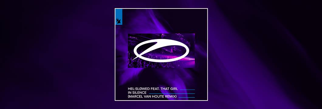 Out Now On ASOT: Helsløwed feat. That Girl – In Silence (Marcel van Houte Remix)