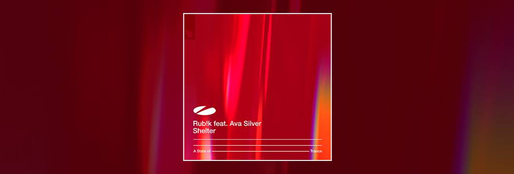 Out Now On ASOT: Rub!k feat. Ava Silver – Shelter