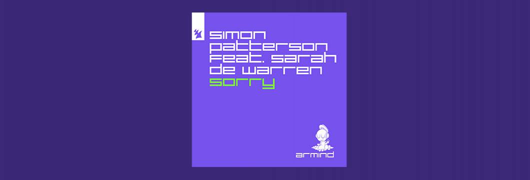 Out Now On ARMIND:  Simon Patterson feat. Sarah de Warren – Sorry
