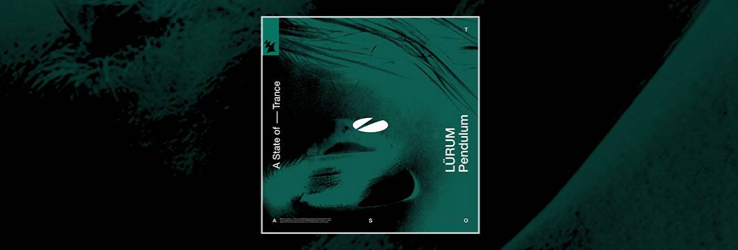 Out Now On ASOT: LURUM – Pendulum