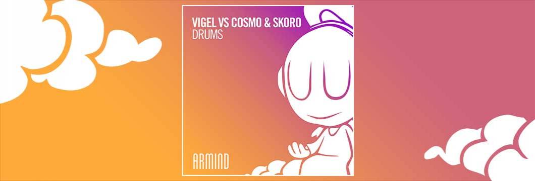 OUT NOW on ARMIND: Vigel vs Cosmo & Skoro – Drums