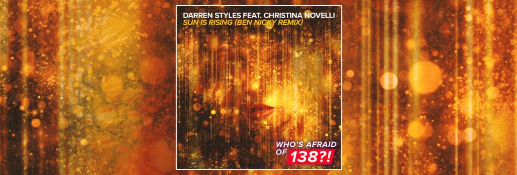OUT NOW on WAO138?!: Darren Styles feat. Christina Novelli – Sun Is Rising (Ben Nicky Remix)