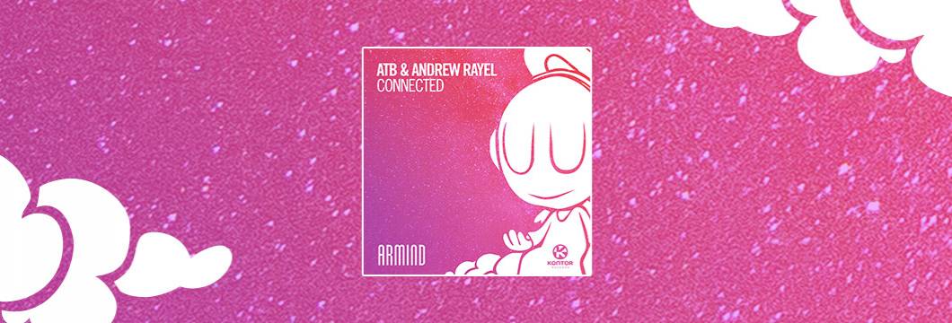 OUT NOW on ARMIND: ATB & Andrew Rayel  – Connected