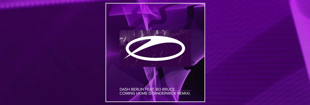 OUT NOW on ASOT: Dash Berlin feat. Bo Bruce – Coming Home (STANDERWICK Remix)