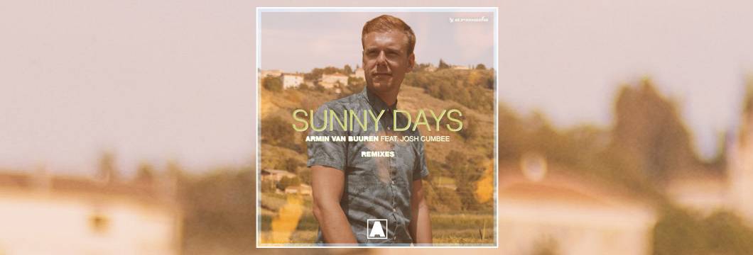 Armin van Buuren’s ‘Sunny Days’ gets blazing remixes from Tritonal, Mike Hawkins, Jay Hardway and Tom Swoon