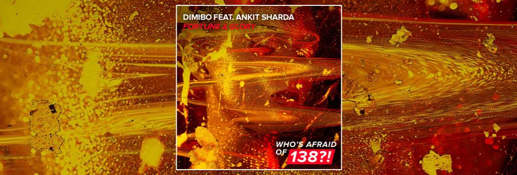 OUT NOW on WAO138?!: Dimibo feat. Ankit Sharda – Fortune & Glory
