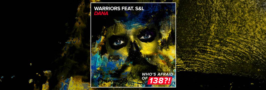 OUT NOW on WAO138?!: WARRIORS feat. S&L – Dana