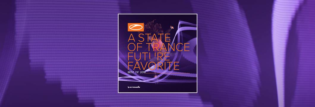 OUT NOW: A State of Trance: Future Favorite – Best of 2018