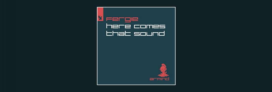 Out Now On ARMD: Fergie – Here Comes That Sound