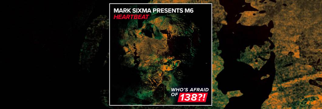OUT NOW on WAO138?!: Mark Sixma presents M6 – Heartbeat