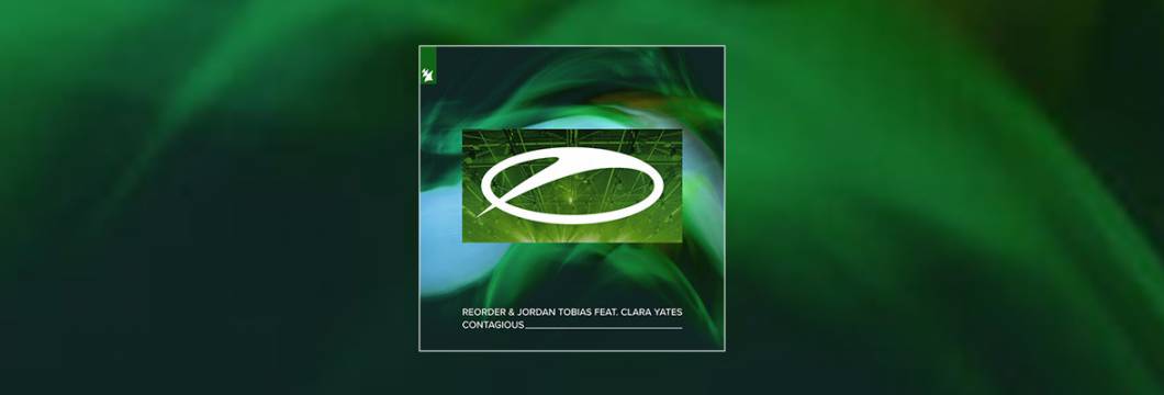 Out Now On A STATE OF TRANCE: ﻿﻿ReOrder & Jordan Tobias feat. Clara Yates – Contagious