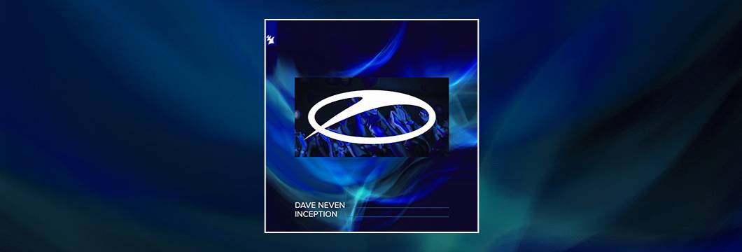 Out Now On ASOT: Dave Neven – Inception