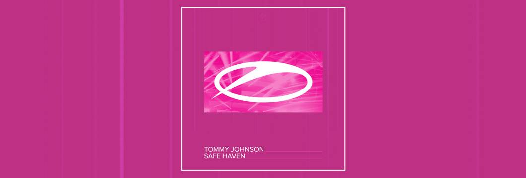 OUT NOW on ASOT: Tommy Johnson – Safe Haven
