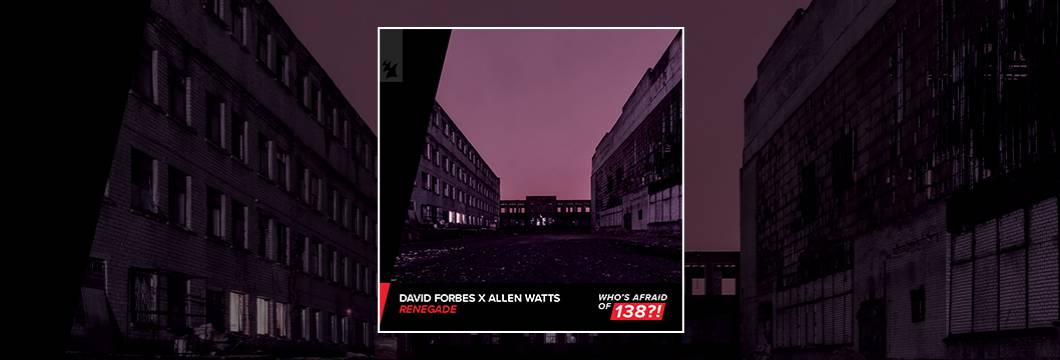 Out Now On WAO138?!: David Forbes x Allen Watts – Renegade