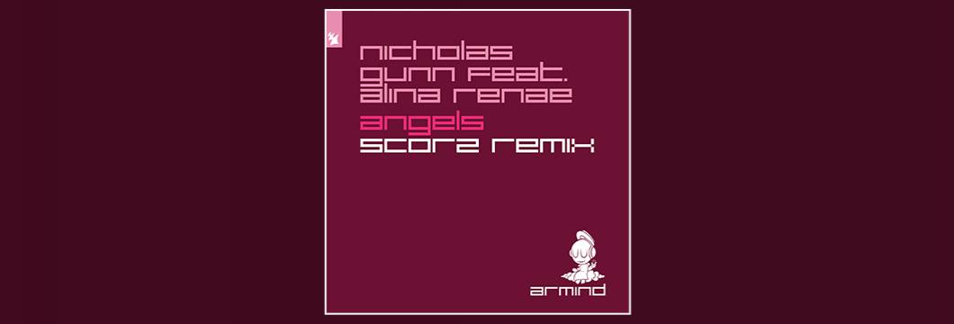 Out Now On ARMIND: ﻿﻿Nicholas Gunn feat. Alina Renae – Angels (Scorz Remix)