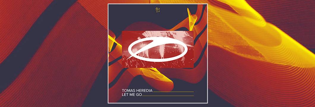 OUT NOW on ASOT: Tomas Heredia – Let Me Go