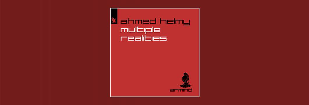 Out Now On Armind: Ahmed Helmy – Multiple Realities
