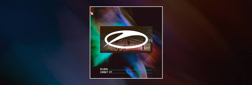 Out Now On ASOT: Rub!k – Orbit 37
