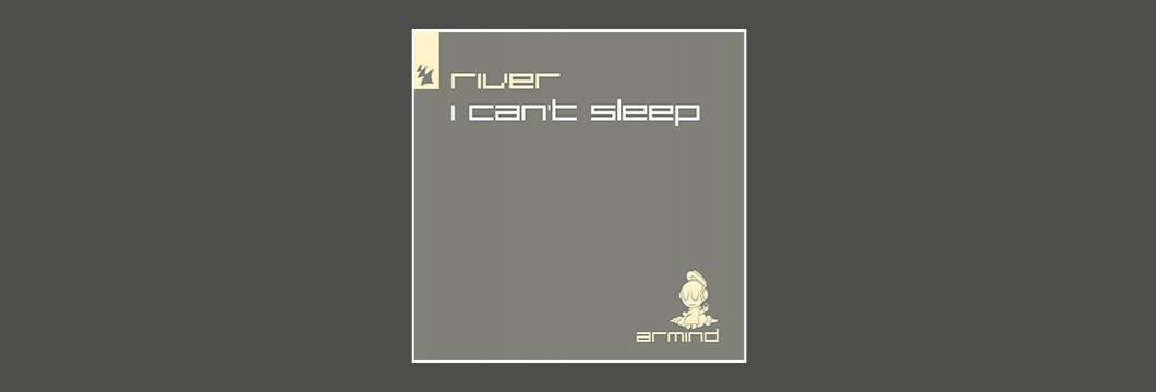 Out Now On Armind: RIVER – I Can’t Sleep