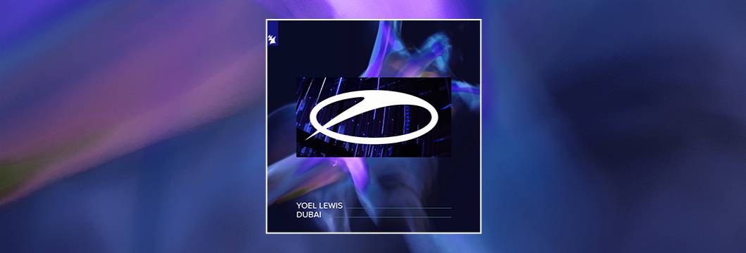 Out Now On ASOT: Yoel Lewis – Dubai