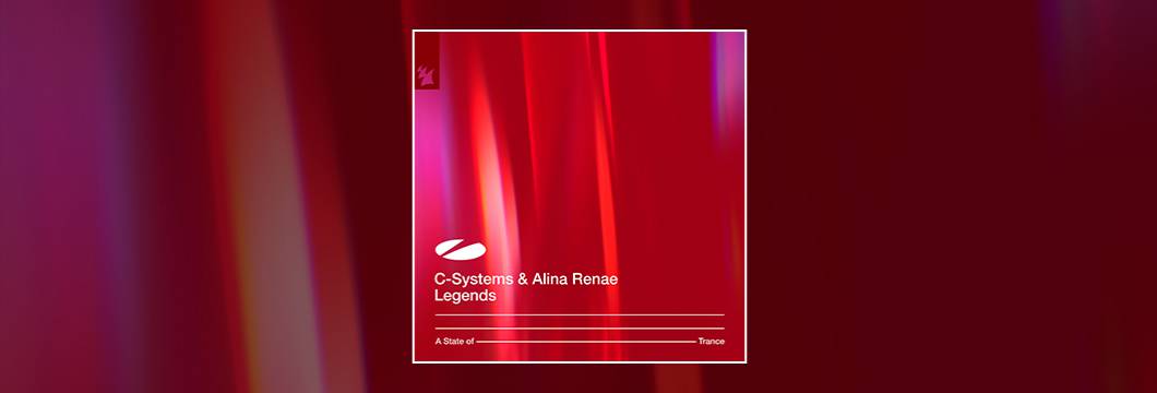 Out Now On ASOT: C-Systems & Alina Renae – Legends