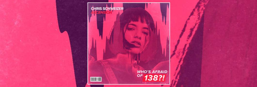 OUT NOW on WAO138?!: Chris Schweizer – Ascension