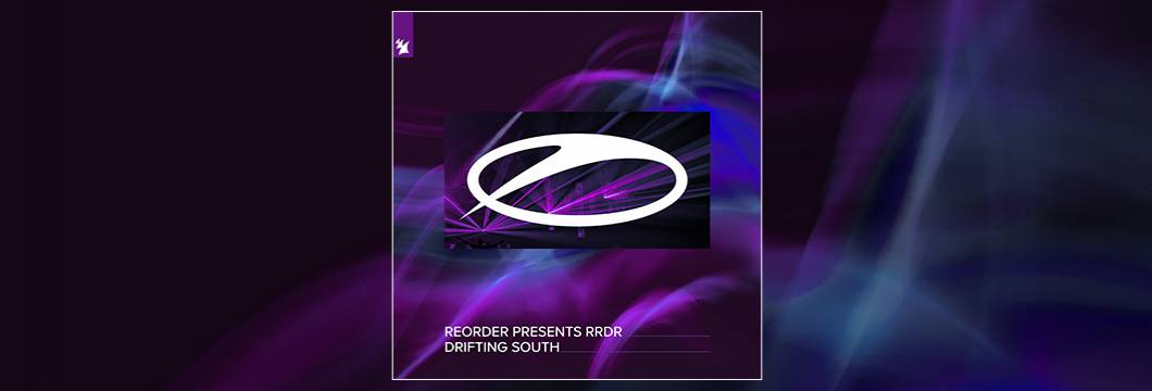 Out Now On A STATE OF TRANCE: ﻿﻿ReOrder presents RRDR – Drifting South