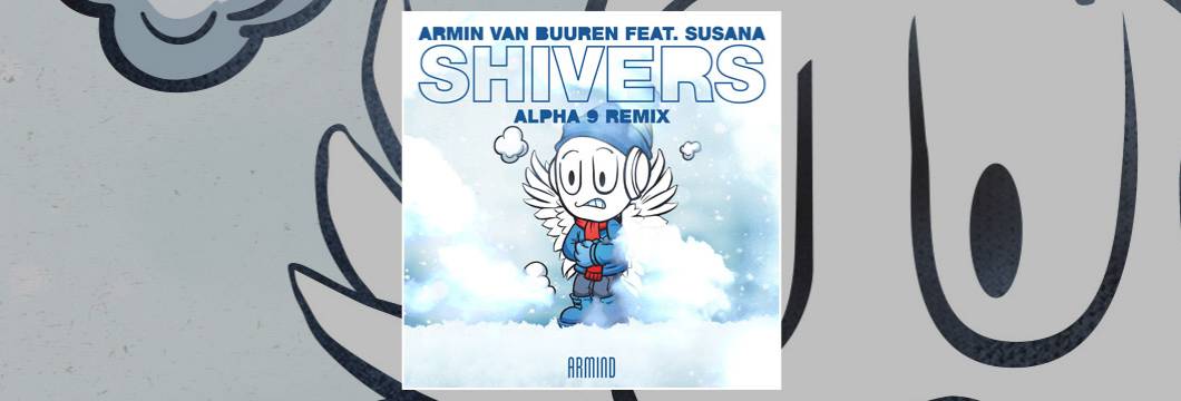 OUT NOW on ARMIND: Armin van Buuren – Shivers (ALPHA 9 Remix)