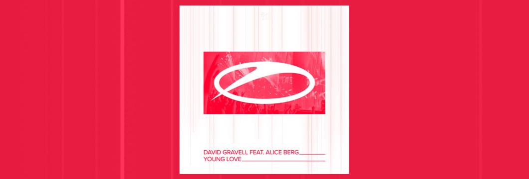 OUT NOW on ASOT: David Gravell feat. Alice Berg – Young Love