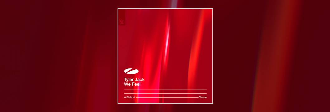 Out Now On ASOT: Tyler Jack – We Feel