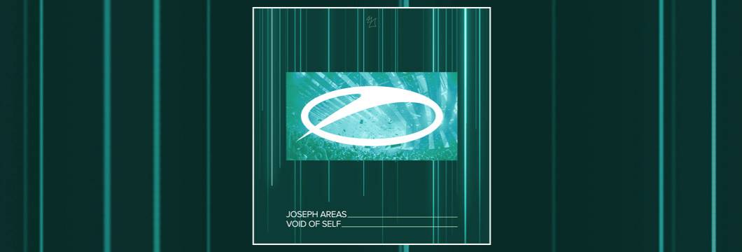 OUT NOW on ASOT: Joseph Areas – Void Of Self