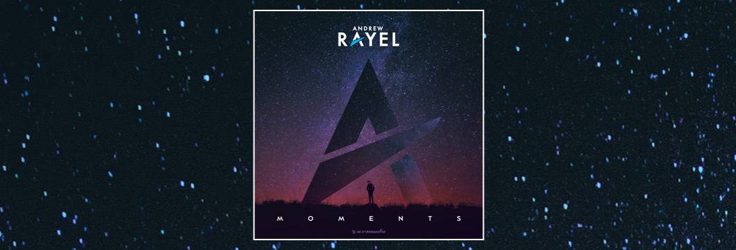 OUT NOW on ARMIND: Andrew Rayel – Moments