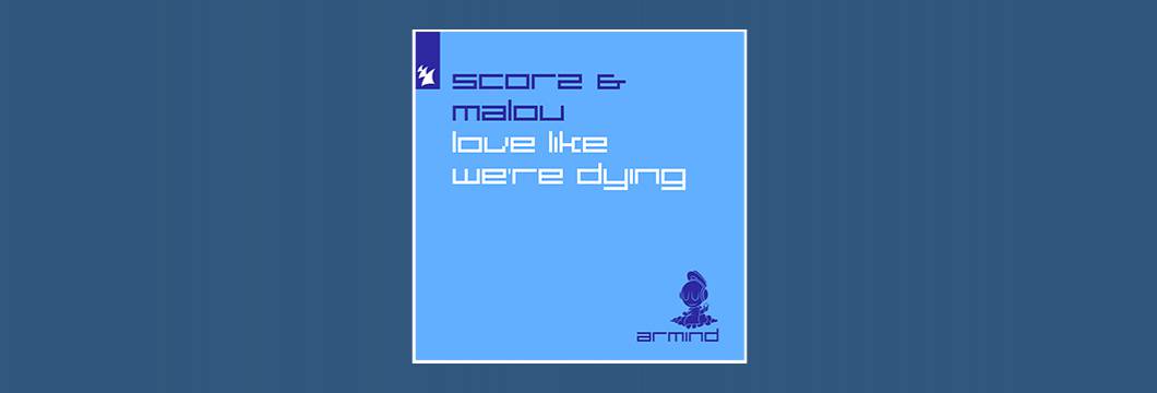 Out Now On ARMIND: Scorz & Malou – Love Like We’re Dying