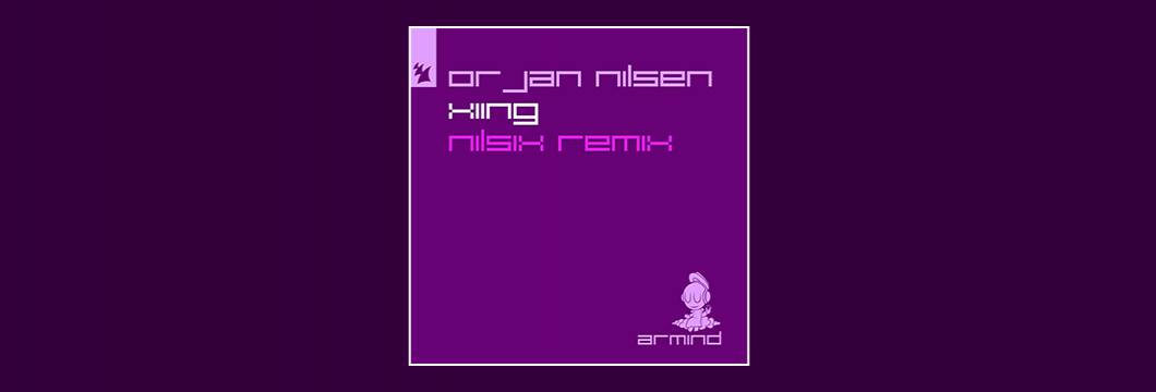 Out Now On Armind: Orjan Nilsen – XIING (nilsix Remix)