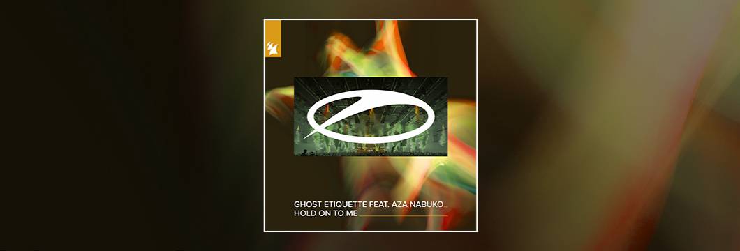 Out Now On ASOT: Ghost Etiquette feat. Aza Nabuko – Hold On To Me